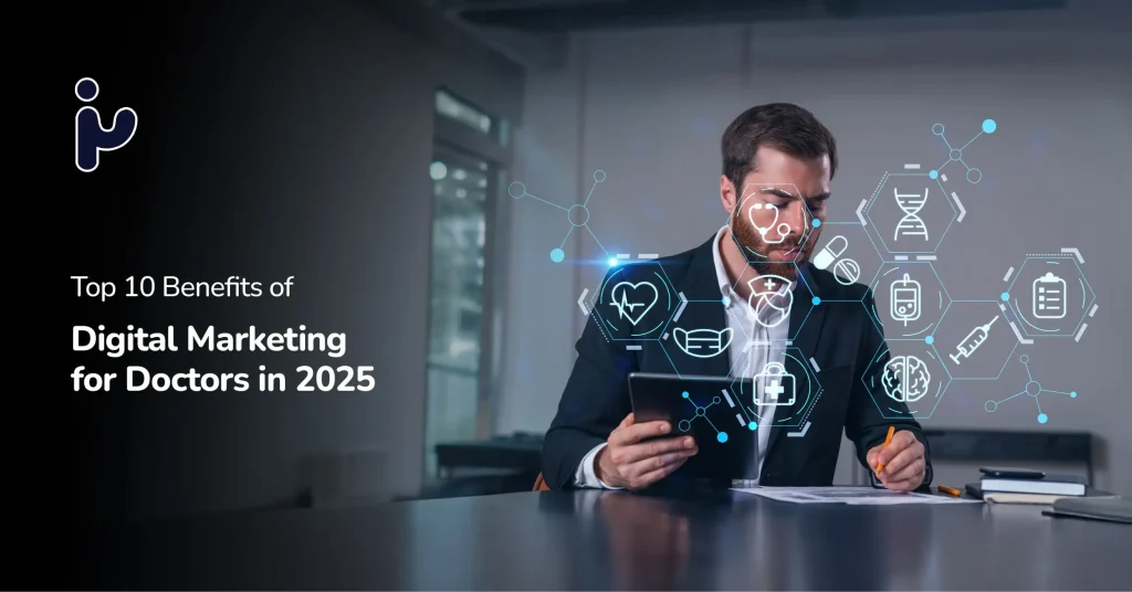 Top 10 Benefits of Digital Marketing for Doctors in 2025